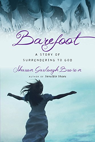 Barefoot: A Story of Surrendering to God (Sensible Shoes Book 3) (English Edition)