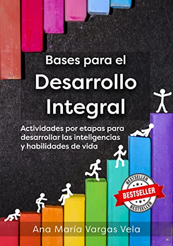 Bases para el desarrollo integral: Actividades por etapas para desarrollar las inteligencias y habilidades de vida (Spanish Edition)