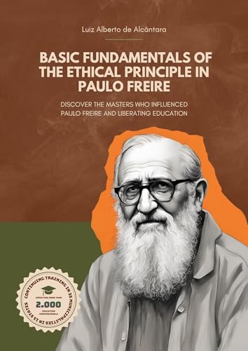 Basic Fundamentals Of The Ethical Principle In Paulo Freire