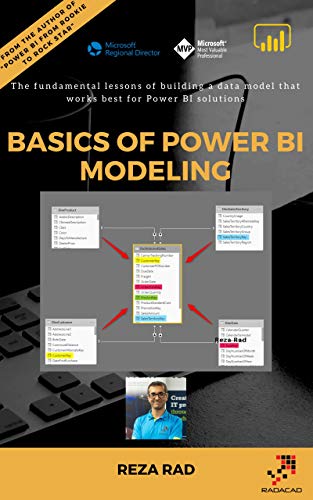 Basics of Power BI Modeling: The fundamental lessons of building a data model that works best for Power BI solutions (English Edition)