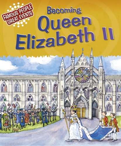 Becoming Queen Elizabeth II (Famous People, Great Events Book 2) (English Edition)