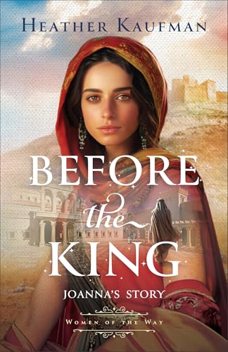 Before the King (Women of the Way): (Biblical Historical Fiction Novel for Fans of The Chosen) (English Edition)