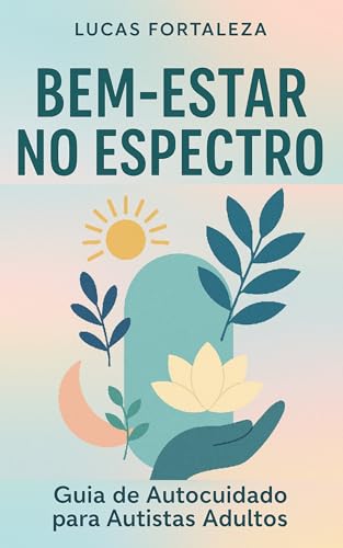 Bem-Estar no Espectro: Guia de Autocuidado para Autistas Adultos
