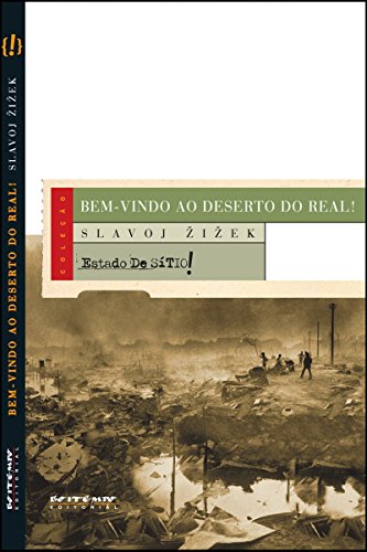 Bem-vindo ao deserto do Real!: Cinco ensaios sobre o 11 de Setembro e datas relacionadas (Coleção Estado de Sítio)