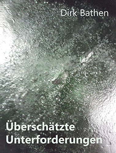 Überschätzte Unterforderungen: Neun Geschichten und solche, die es werden wollten (German Edition)