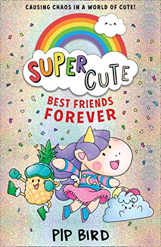 Best Friends Forever: New cute adventures for young readers for 2021 from the bestselling author of The Naughtiest Unicorn! (SUPER CUTE, Book 1) (English Edition)