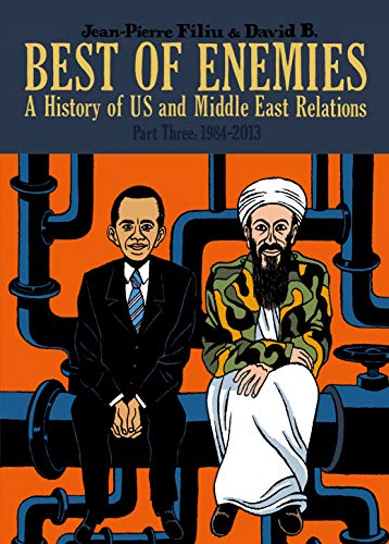 Best of Enemies Vol. 3: A History of US and Middle East Relations (1984-2013): A History of US and Middle East Relations, Part Three: 1984-2013 (Non-Fiction