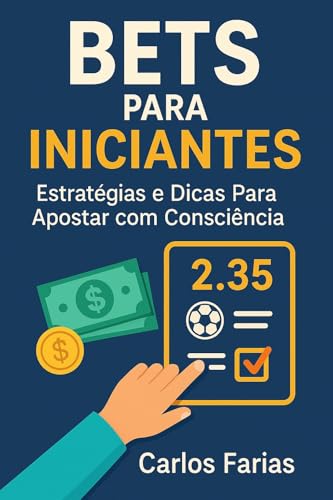Bets Para Iniciantes: Estratégias e Dicas Para Apostar com Consciência.