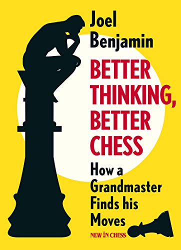 Better Thinking, Better Chess: How a Grandmaster Finds his Moves (English Edition)