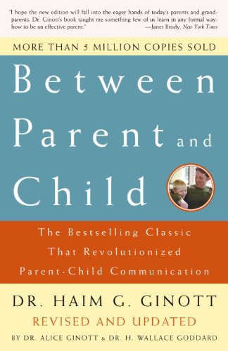 Between Parent and Child: Revised and Updated: The Bestselling Classic That Revolutionized Parent-Child Communication (English Edition)