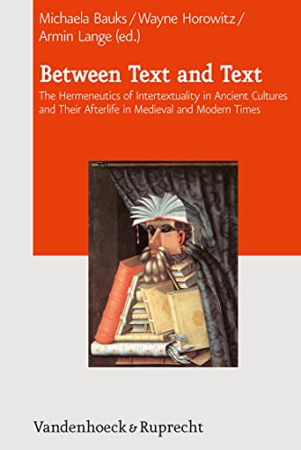 Between Text and Text: The Hermeneutics of Intertextuality in Ancient Cultures and Their Afterlife in Medieval and Modern Times (Journal of Ancient Judaism. Supplements) (English Edition)