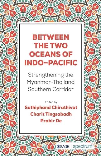 Between the Two Oceans of Indo-Pacific: Strengthening the Myanmar–Thailand Southern Corridor (English Edition)