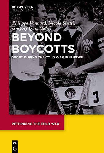 Beyond Boycotts: Sport during the Cold War in Europe (Rethinking the Cold War Book 1) (English Edition)
