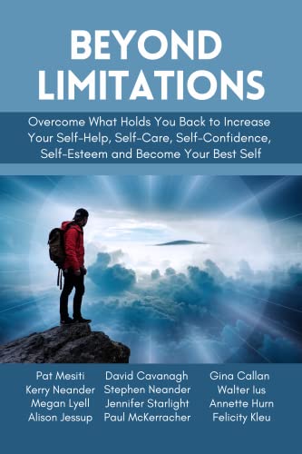 Beyond Limitations: Overcome What Holds You Back to Increase Your Self-Help, Self-Care, Self-Confidence, Self-Esteem and Become Your Best Self (English Edition)