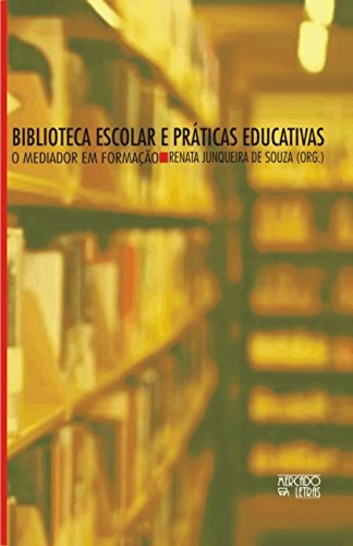 Biblioteca Escolar e Práticas Educativas: o Mediador em Formação