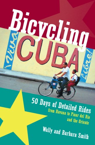 Bicycling Cuba: 50 Days of Detailed Rides from Havana to El Oriente (English Edition)