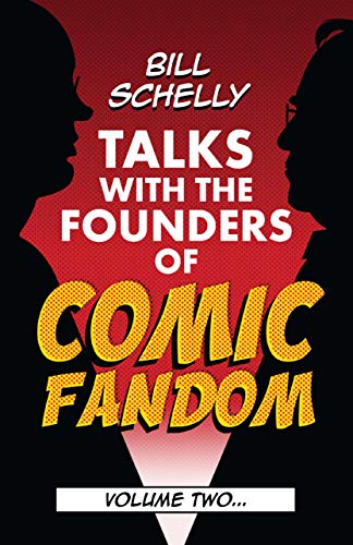 Bill Schelly Talks with the Founders of Comic Fandom: Volume Two (English Edition)