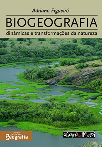 Biogeografia: Dinâmicas e Transformações da Natureza