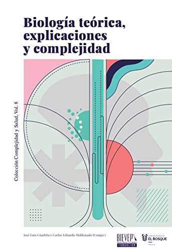 Biología teórica, explicaciones y complejidad (Medicina) (Spanish Edition)