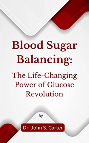 Blood Sugar Balancing: The Life-Changing Power of Glucose Revolution (English Edition)