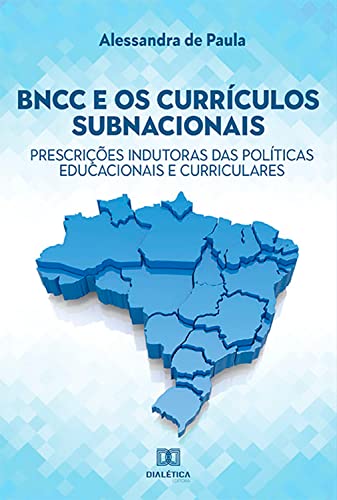 BNCC e os currículos subnacionais: prescrições indutoras das políticas educacionais e curriculares