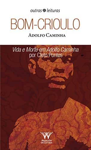 Bom-crioulo: Vida e Morte em Adolfo Caminha por Cleto Pontes