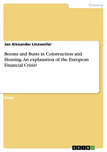 Booms and Busts in Construction and Housing. An explanation of the European Financial Crisis? (English Edition)