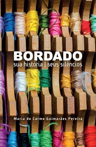 Bordado: sua História Seus Silêncios