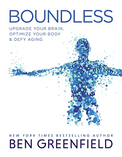 Boundless: Upgrade Your Brain, Optimize Your Body & Defy Aging (English Edition)