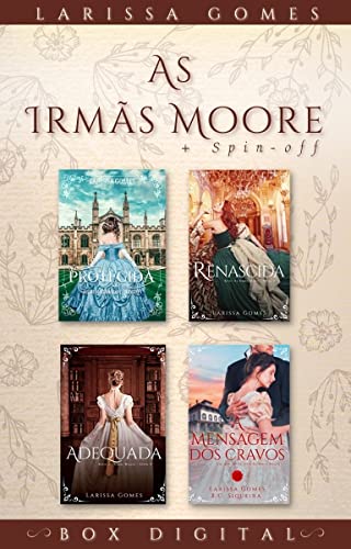 BOX COMPLETO AS IRMÃS MOORE: Protegida, Renascida, Adequada + A Mensagem dos Cravos