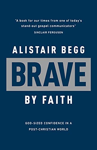 Brave by Faith: God-Sized Confidence in a Post-Christian World (English Edition)