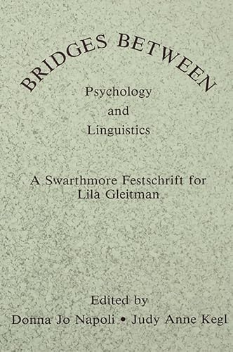 Bridges Between Psychology and Linguistics: A Swarthmore Festschrift for Lila Gleitman (English Edition)