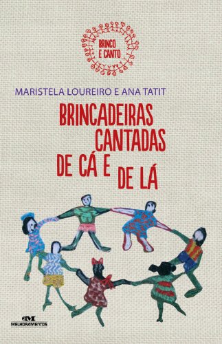Brincadeiras cantadas de cá e de lá (Brinco e canto Livro 1)