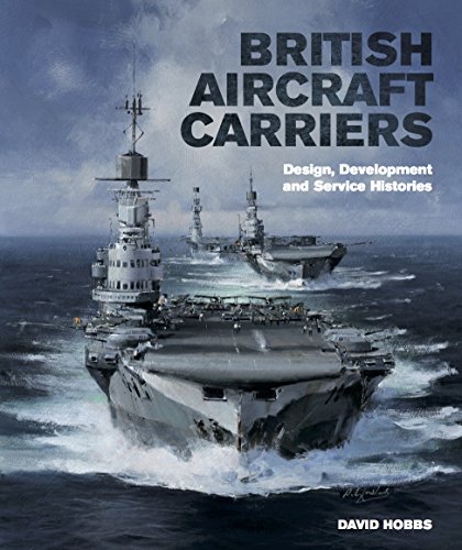 British Aircraft Carriers: Design, Development & Service Histories (English Edition)