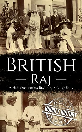British Raj: A History from Beginning to End (History of India) (English Edition)