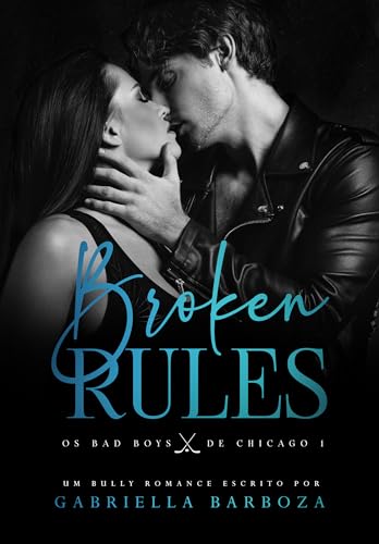 BROKEN RULES: Série Os Bad Boys de Chicago