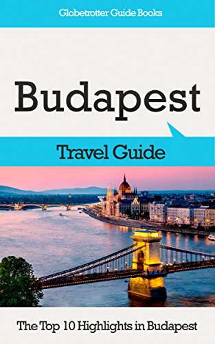 Budapest Travel Guide: The Top 10 Highlights in Budapest (Globetrotter Guide Books) (English Edition)
