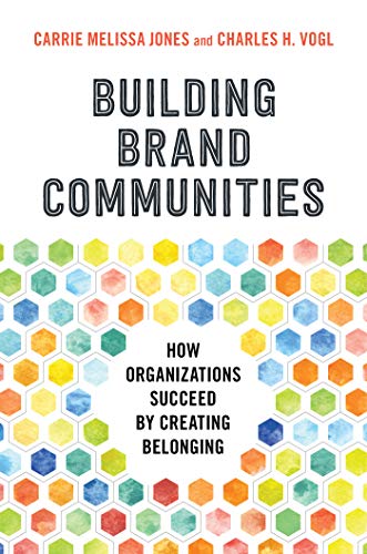 Building Brand Communities: How Organizations Succeed by Creating Belonging (English Edition)