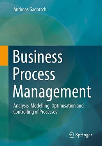 Business Process Management: Analysis, Modelling, Optimisation and Controlling of Processes (English Edition)