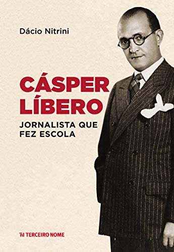 Cásper Líbero: jornalista que fez escola