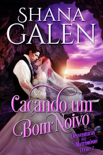 Caçando um Bom Noivo: Um romance da época da regência (Desventuras no Matrimônio Livro 2)