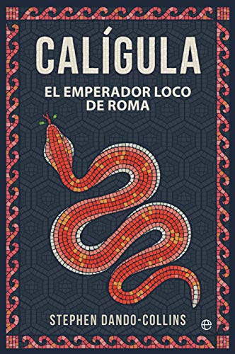 Calígula: El emperador loco de Roma (Spanish Edition)