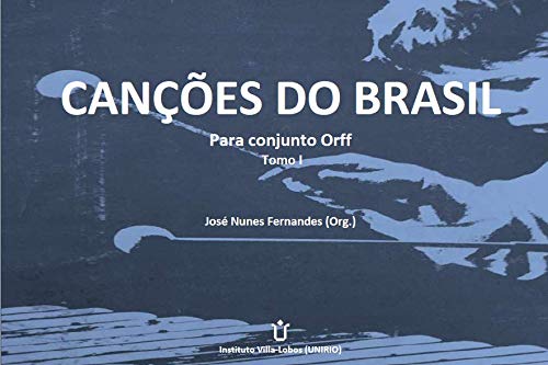 Canções do Brasil. Para Conjunto Orff. Tomo I