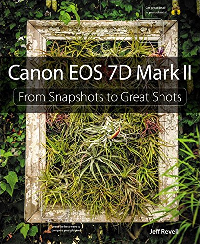 Canon EOS 7D Mark II: From Snapshots to Great Shots (English Edition)
