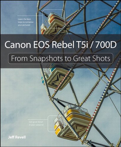 Canon EOS Rebel T5i / 700D: From Snapshots to Great Shots (English Edition)