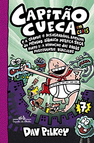 Capitão Cueca e a grande e desagradável batalha do menino biônico Meleca Seca