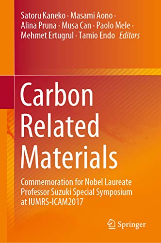 Carbon Related Materials: Commemoration for Nobel Laureate Professor Suzuki Special Symposium at IUMRS-ICAM2017 (English Edition)