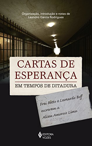 Cartas de esperança em tempos de ditadura: Frei Betto e Leonardo Boff escrevem a Alceu Amoroso Lima