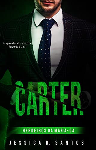 CARTER ( Herdeiros da máfia livro 4)