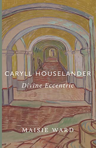 Caryll Houselander: Divine Eccentric (English Edition)